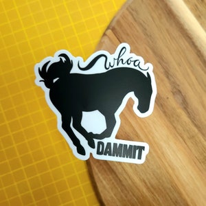 Whoa Dammit Horse Sticker | Horse Sticker | Permanent Vinyl Sticker | 3 Inches