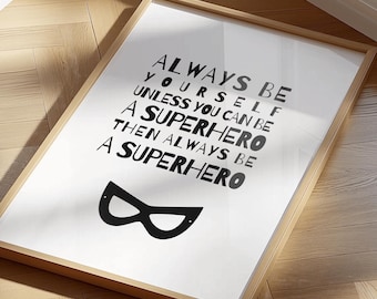 Always be yourself unless you can be a superhero Print|Superhero Prints|Superhero Wall Decor|Superhero Poster|Superhero Print|Bedroom Decor