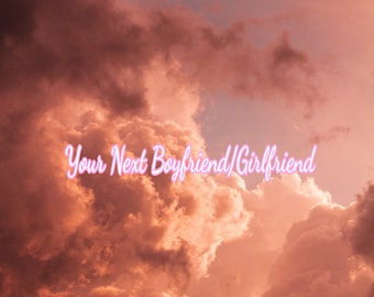 Your Next Boyfriend/Girlfriend