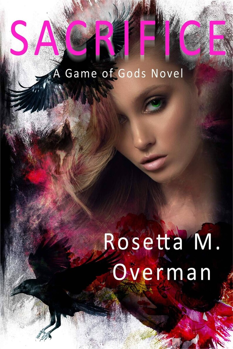 May include: Book cover for "Sacrifice: A Game of Gods Novel" by Rosetta M. Overman. Features a woman with green eyes, black birds, and a dark, abstract background with the title in pink.