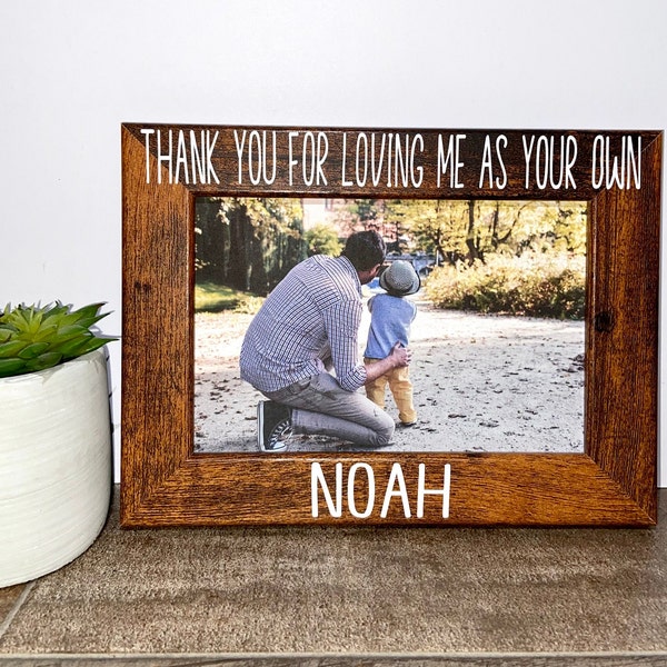 Thank you for loving me as your own personalized picture frame gift, step dad gift, Dad gift, Bonus dad Father's Day, Daddy gift