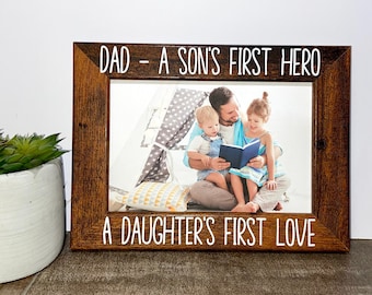 Dad a son's first hero a daughter's first love personalized picture frame gift, Fathers Day gift, Dad gift, First Father's Day, Daddy gift