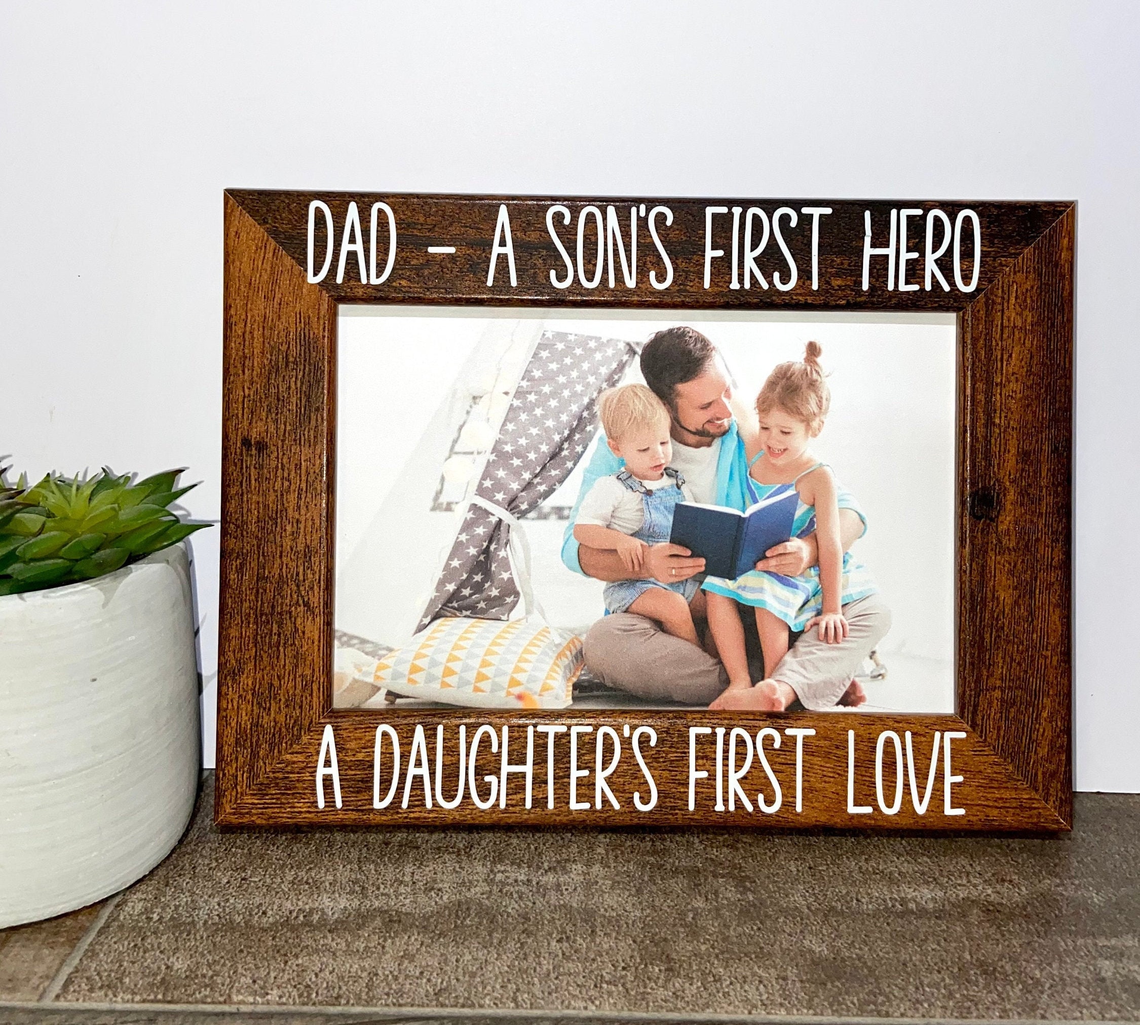 Dad a son's first hero a daughter's first store love frame