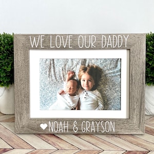 We love our Daddy personalized picture frame gift, Fathers Day gift, Dad gift, New dad gift, First Father&#39;s Day, Daddy and Me, Daddy gift
