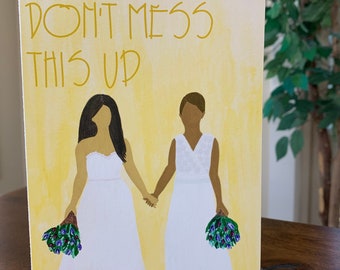 Wedding Card - Don't Mess This Up - 2 Brides - Greeting Card