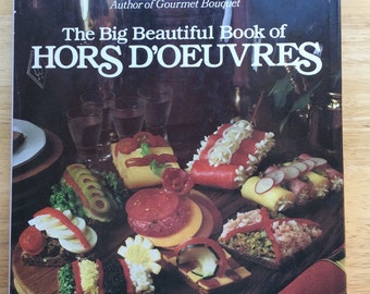 1980, The Big Beautiful Book of Hors D’oeuvres, 150 Tantalizing Appetizers, Tea and Scandinavian Sandwiches, Chafing Dish Appetizers, Salads