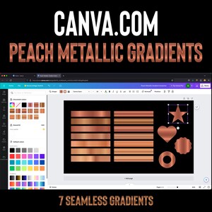 May include: A Canva.com screen showing 7 seamless peach metallic gradient swatches. The gradients are displayed in a black background. The gradients are in the shape of rectangles, a star, a heart, a circle, and a badge.