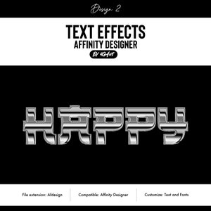 May include: A digital design with the word "HAPPY" rendered in a chrome, 3D font, set against a black backdrop. The design also includes the text "TEXT EFFECTS AFFINITY DESIGNER" and "BY 4GART". Additional text indicates file extension and compatibility.