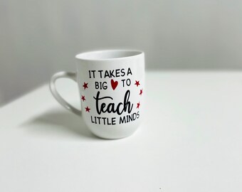Teacher Gift, Coffee Mug, Teacher Appreciation, It Takes a Big Heart to Teach Little Mind, Decals Only