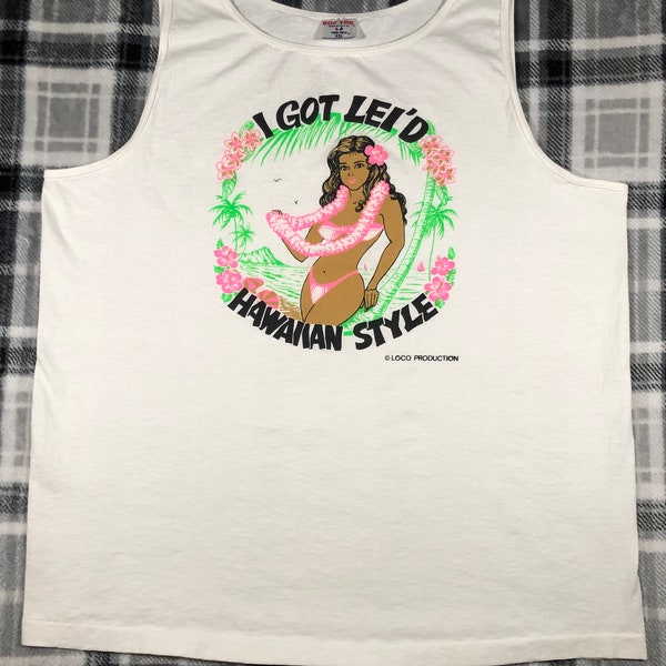 Vintage 80s - I Got Lei’d Hawaiian Style - Funny Humorous Island Girl Single Stitch Tank Top T Shirt - Size XXL