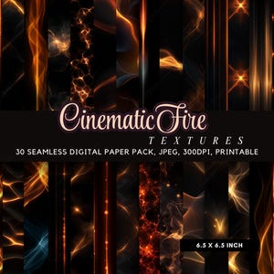 May include: A digital paper pack featuring 30 seamless textures with fiery, glowing designs in shades of orange, yellow, and black. The text reads "Cinematic Fire Textures" and "6.5 x 6.5 inch". The pack is JPEG, 300DPI, and printable.