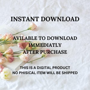 May include: Image with text: "INSTANT DOWNLOAD, AVAILABLE TO DOWNLOAD IMMEDIATELY AFTER PURCHASE, THIS IS A DIGITAL PRODUCT, NO PHISICAL ITEM WILL BE SHIPPED." The text is over a book and flowers.