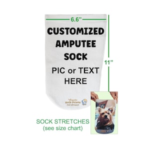 May include: White canvas sock with the text "CUSTOMIZED AMPUTEE SOCK PIC or TEXT HERE" printed on it. The sock is 11 inches tall and 6.6 inches wide. The sock stretches to fit different sizes.