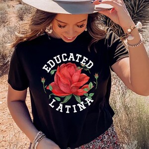 Educated Latina Tee,Latina Shirts,Chula Shirt,spanish shirt,Latina Feminist shirt, Latina power, Latina shirt