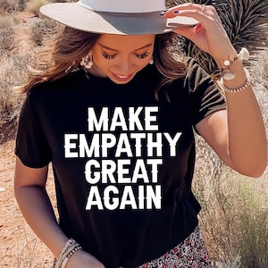 Empathy Tee, Kindness T-Shirt, Love Shirt, Unity Top, Inspirational Clothing, Social Justice Apparel