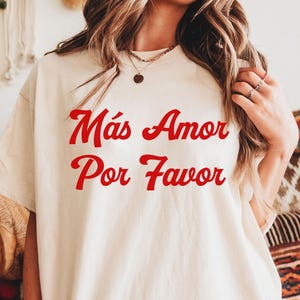 Mas amor por favor Comfort Colors shirt latina shirts,chula shirt,bonita shirt,Latina tshirts,girl power,woman feminist shirt,Latina,Latina