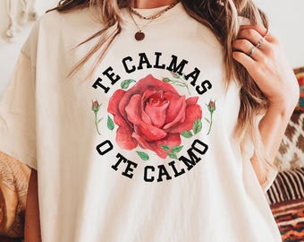 Koszulka "Te calmas o te calmo" Comfort Colors, koszulka latynoska, koszula latynoska, latynoska feministka, zabawne hiszpańskie koszulki, koszula latynoska, meksykański przyjaciel