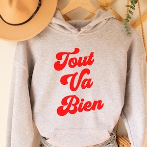 Tout va bien Hoodie, French Shirt, Paris Shirt, French Quote, French Saying Shirt, French Gift, Parisian Style T Shirt, Trendy