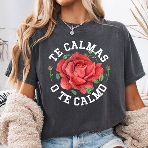 Te calmas o te calmo comfort Farben T-Shirt, lustiges lustiges lustiges lustiges lustiges lustiges lustiges lustiges lustige spanische T-Shirt, lustiges lustiges lustiges T-Shirt, lustiges lustiges T-Shirt