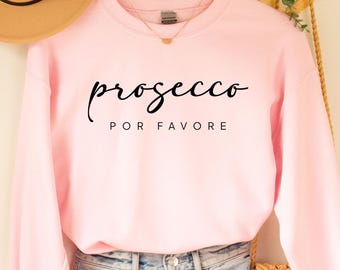 Prosecco Sweatshirt,  Prosecco, Bachelorette Party, Wine Shirt, Prosecco Lover Shirt, Brunch Shirt, Prosecco tshirt Prosecco Gift