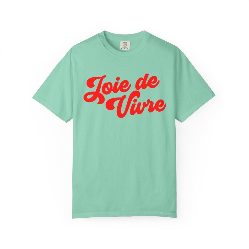 Joie de vivre Comfort Colors shirt, French Shirt, Paris Shirt, French Quote, French Saying Shirt, French Gift, Parisian Style T Shirt image 5