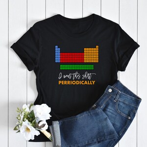 Chemistry Teacher Unisex Tee, Science Shirt, STEM Educator Gift, School Apparel, Periodic Table Top