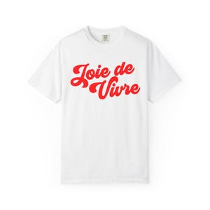 Joie de vivre Comfort Colors shirt, French Shirt, Paris Shirt, French Quote, French Saying Shirt, French Gift, Parisian Style T Shirt image 3