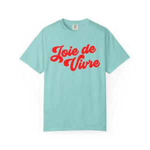 Joie de vivre Comfort Colors shirt, French Shirt, Paris Shirt, French Quote, French Saying Shirt, French Gift, Parisian Style T Shirt image 6