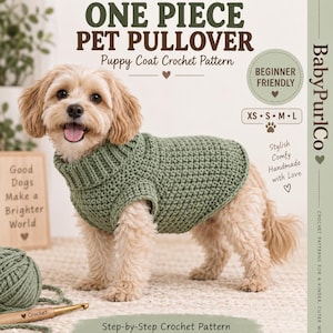 May include: A digital pattern document titled Easy Top Down One Piece Pet Pullover Puppy Coat Crochet Pattern by BabyPurlCo. It features a light brown dog wearing a sage green crocheted sweater with a ribbed collar and textured body.