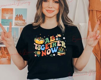 All Together Now  Books Shirt, Summer Reading 2023 Shirt, Floral Librarian Shirt, Teacher Bookish Shirt, Gift For Book Lover, Bookworm Shirt