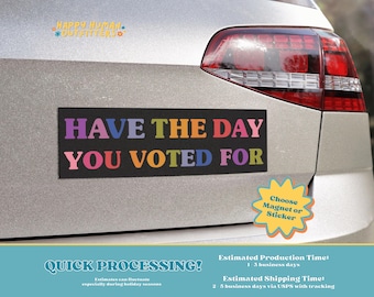 Have the Day You Voted For Automagnet, Anti-Trumpf-Autoaufkleber, FAFO-Autoaufkleber, Anti Elon Automagnet, Politker Autoaufkleber