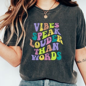 Vibes Speak Louder Than Words Tshirt, Aesthetic Shirt, Positive Vibes Shirt, Inspirational Shirt, Good Vibes Only Shirt, That Girl Shirt