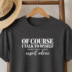 Of Course I Talk To Myself Funny Slogan Tee Sarcastic Introvert Gift