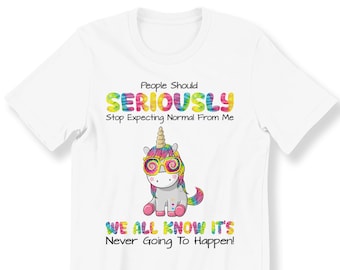 Stop Expecting Normal From Me Men's Ladies T-shirt Funny Crazy Unicorn T-shirt Funny Quote T-shirt Funny Gift Top For Unicorn Lovers T-shirt