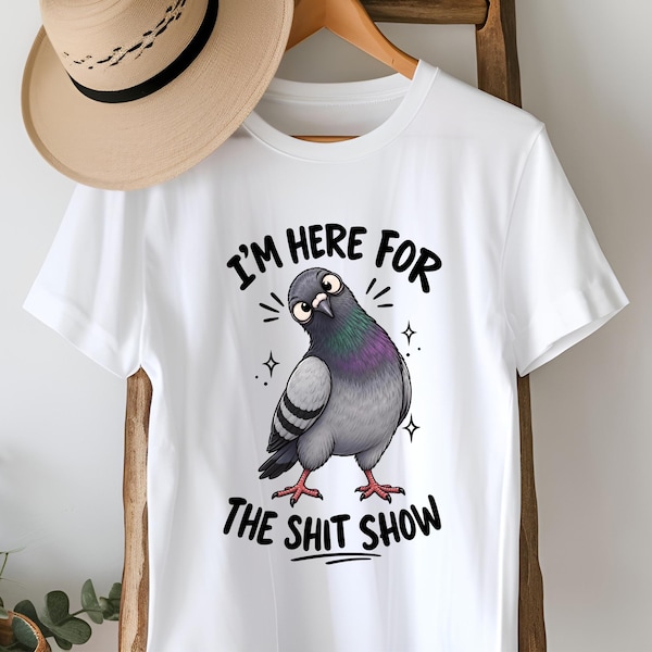 Funny Pigeon T-Shirt, Shit Show Tee, Sarcastic Bird Gift, Humour Shirt