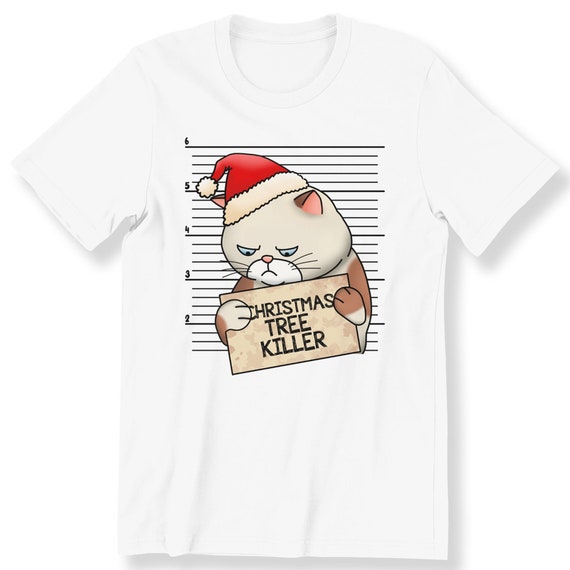 Christmas Tree Killer For Men Women And Kids T-shirt Christmas Cat Lover Gift T-shirt Naughty Christmas Cat T-shirt Funny Cat T-shirt