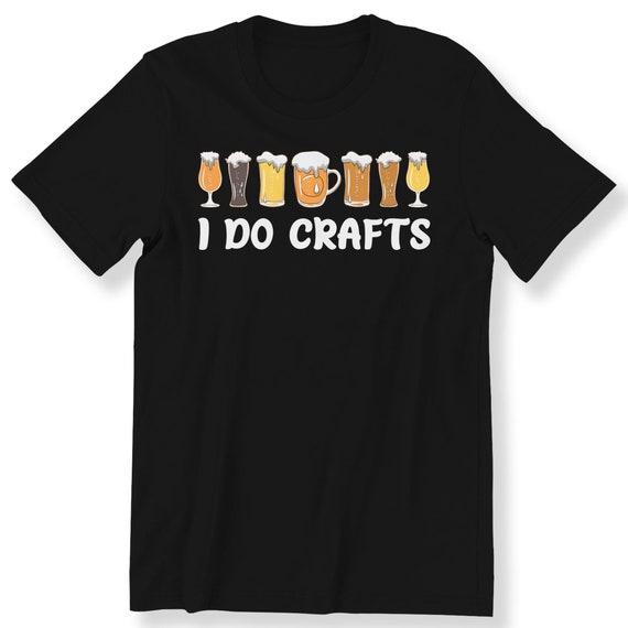 I Do Crafts For Men And Women T-shirt Craft Beer Lovers Vintage Brew Gift T-shirt Love Beer Shirt Funny Beer T-shirt Plus Size Available