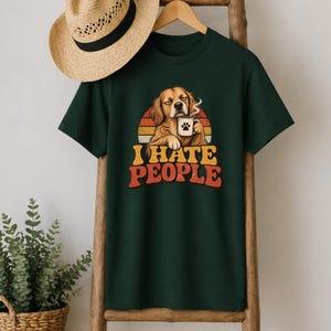 I Hate People T-Shirt, Funny Dog Shirt, Grumpy Dog Lover Tee Gift Bottle Green