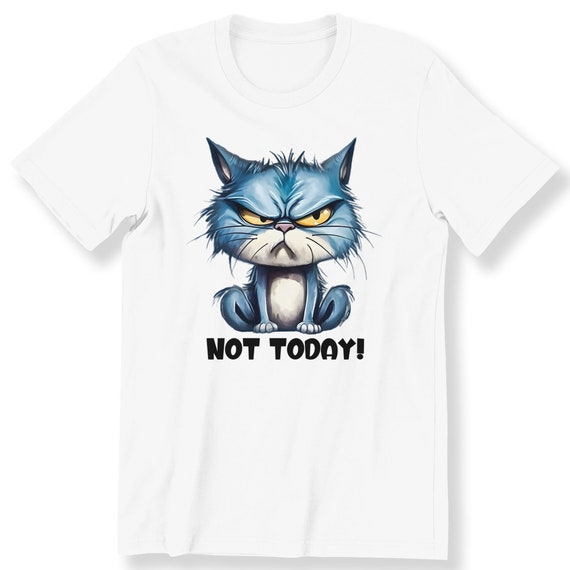 Funny Grumpy Cat Not Today Shirt For Men Women And Kids T-shirt Cat Lovers Gift Tee Not Today Funny Grumpy Cat T-shirt