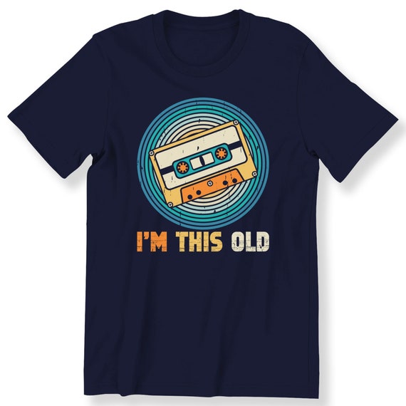 Im This Old 80s 90s Retro For Men And Women T-shirt Birthday Gift T-shirt Retro Cassette Shirt Vintage Tee