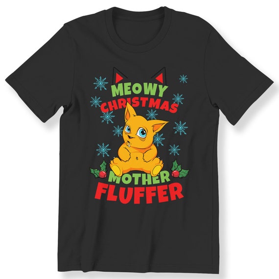 Christmas T-shirt Cat Lovers Funny T-shirt For Christmas Meowy Christmas You Mother Fluffer Plus Size Available T-shirt Christmas Gift