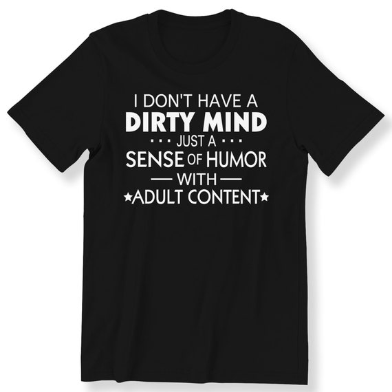 I Don't Have A Dirty Mind For Men And Women T-shirt Funny Humor Slogan Gift T-shirt Funny Gift Top Plus Size Available Premium Tee