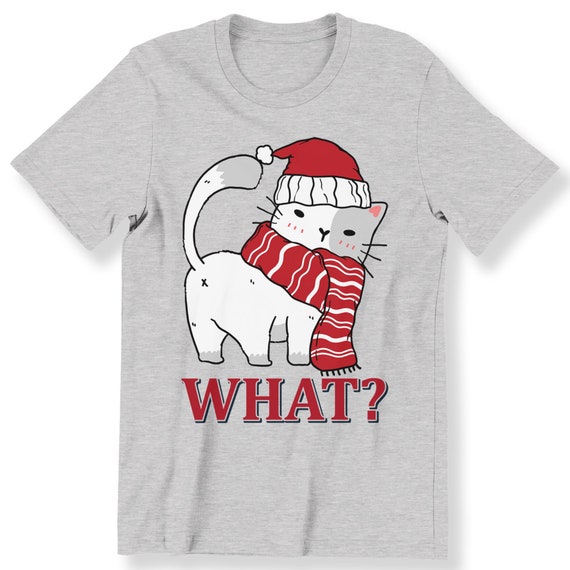 What Christmas Funny Cat For Men And Women T-shirt Winter Christmas Cat Lovers Shirt Cat Christmas What Funny Slogan Top Plus Size Available