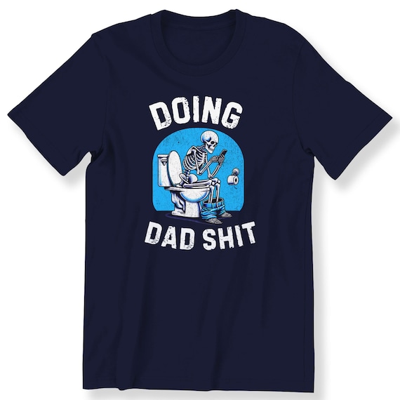 Doing Dad S•••t Man T-shirt For Men Funny Shirt Gift For Dad Fathers Day Gift Shirt Dad Shirt Funny Birthday Gift T-shirt
