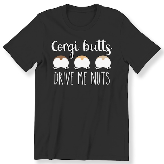 Corgi Butts Drive Me Nuts Men's Ladies T-shirt Funny Dog Lovers Corgi Lovers Cute Gift T-shirt