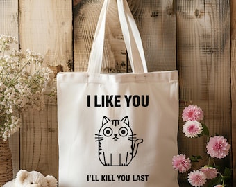 I Like You I'll Kill You Last Sassy Cat Tote Bag Cat Lovers Gift Bag Cat Attitude Bag Funny Cat Tote Bag
