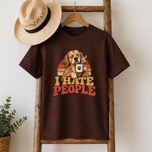 I Hate People T-Shirt, Funny Dog Shirt, Grumpy Dog Lover Tee Gift Brown