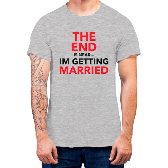 Stag-do Men's T-shirt The End Is Near I'm Getting Married Funny Stag-do T-shirt