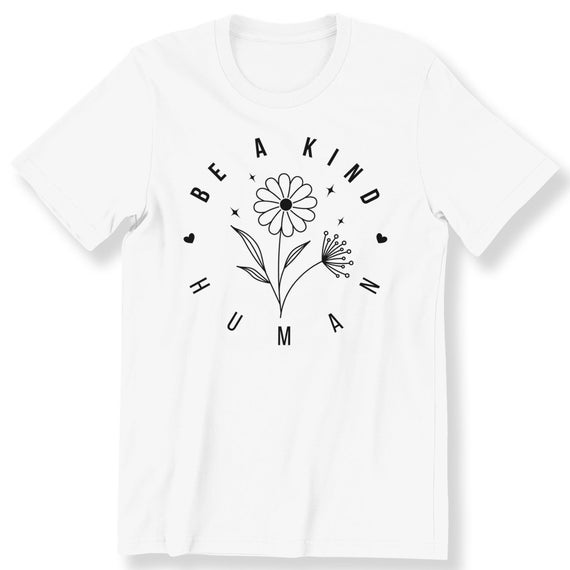 Be A Kind Human Shirt For men And Women T-shirt Slogan Be Kind T-shirt Minimalist Wild Flower Be Kind T-shirt