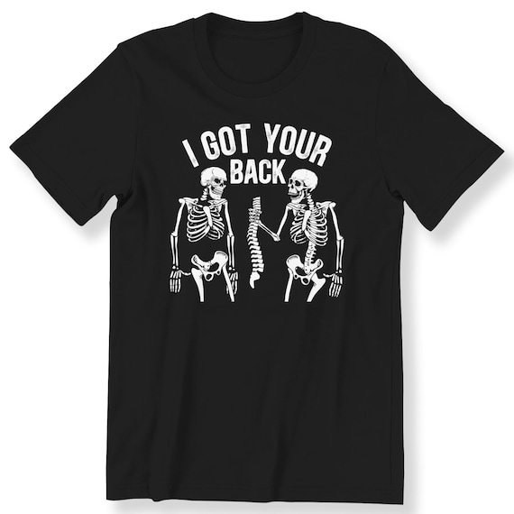 I Got Your Back For Men And Women T-shirt Funny Skeleton Gift Halloween T-shirt Funny Gift Shirt Funny Skeleton Shirt